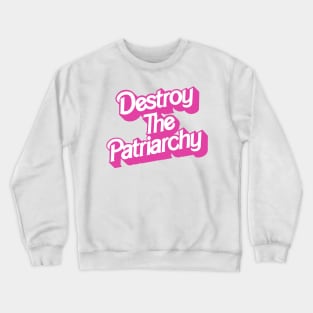 Destroy the Patriarchy - Barbie inspired Crewneck Sweatshirt